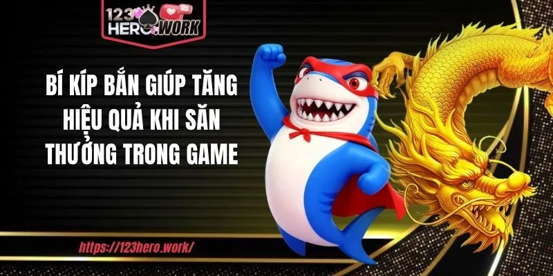 Bí kíp bắn giúp tăng hiệu quả khi săn thưởng trong game