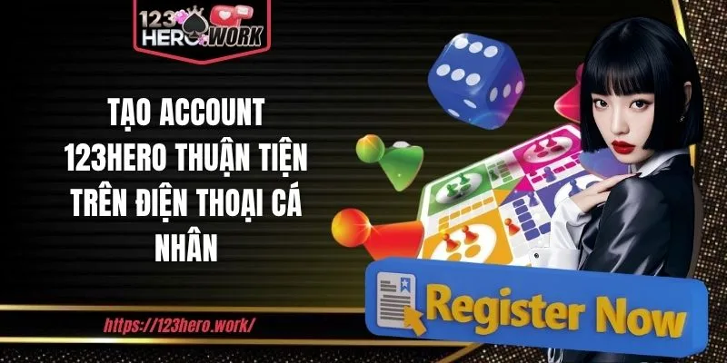 Tạo account 123hero thuận tiện trên điện thoại cá nhân