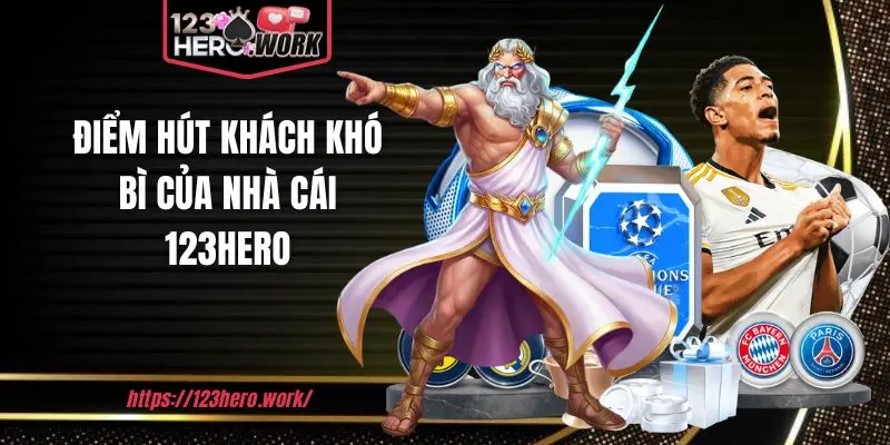 Điểm hút khách khó bì của nhà cái 123hero