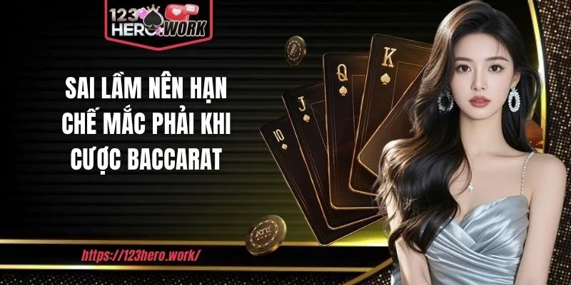 Sai lầm nên hạn chế mắc phải khi cược Baccarat