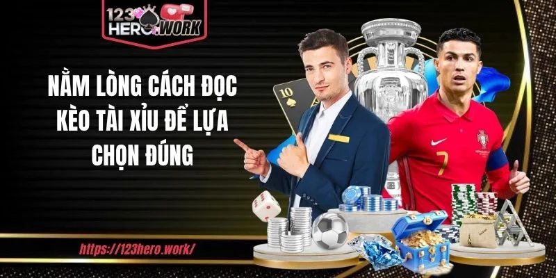 Nằm lòng cách đọc kèo tài xỉu để lựa chọn đúng
