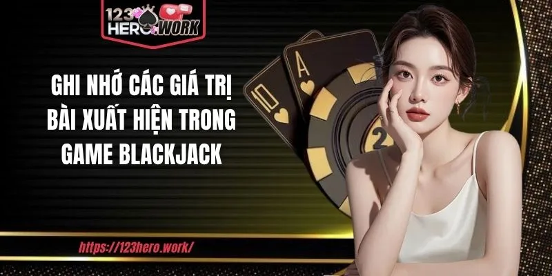Ghi nhớ các giá trị bài xuất hiện trong game Blackjack
