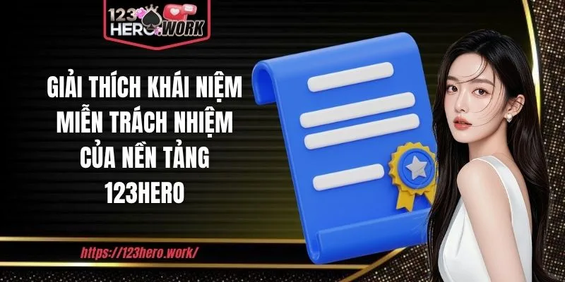Giải thích khái niệm miễn trách nhiệm của nền tảng 123hero