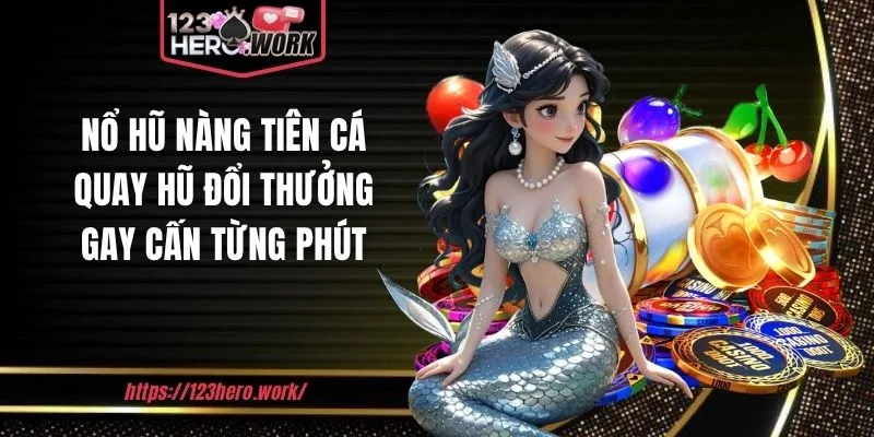 Nổ hũ nàng tiên cá