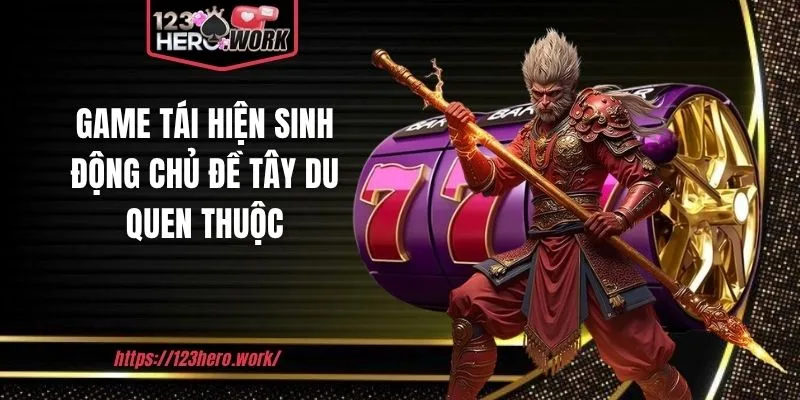 Game tái hiện sinh động chủ đề Tây Du quen thuộc