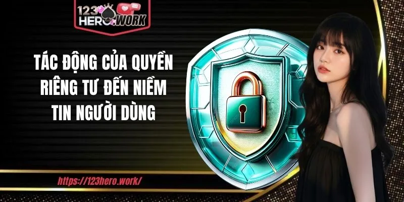 Tác động của quyền riêng tư đến niềm tin người dùng