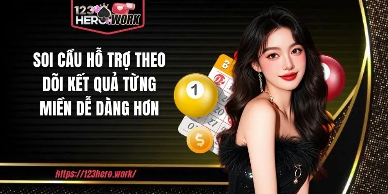 Soi cầu hỗ trợ theo dõi kết quả từng miền dễ dàng hơn