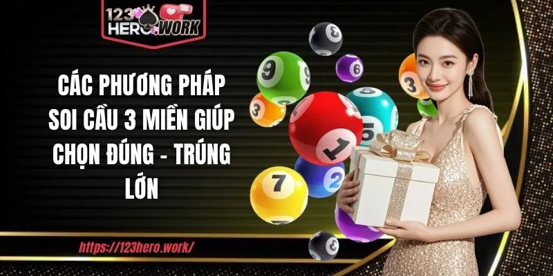 Các phương pháp soi cầu 3 miền giúp chọn đúng - trúng lớn