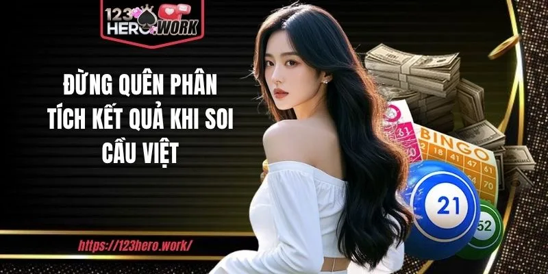 Đừng quên phân tích kết quả khi soi cầu việt