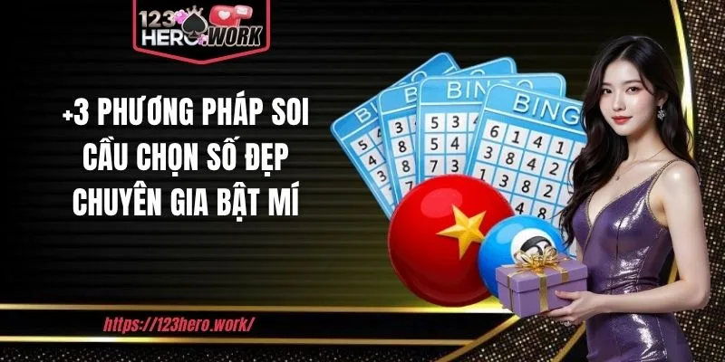 +3 phương pháp soi cầu chọn số đẹp chuyên gia bật mí